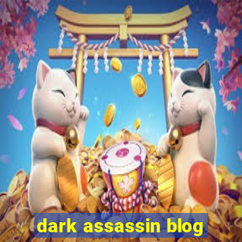 dark assassin blog